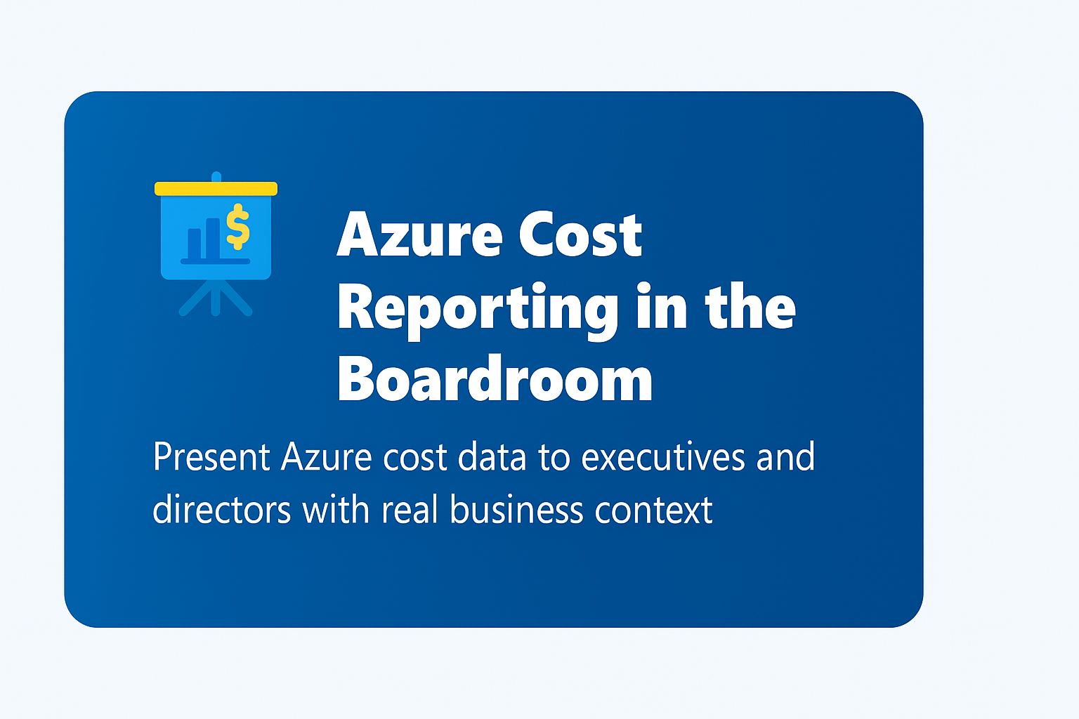 How to Present Azure Costs in the Boardroom