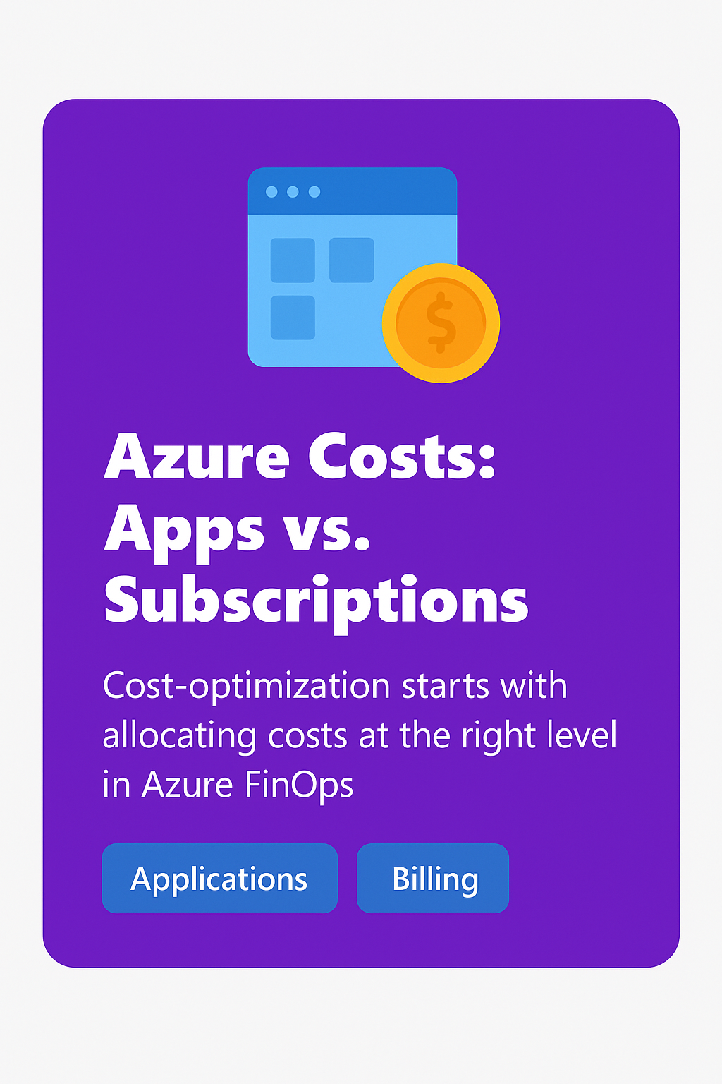 Azure Costs Follow Applications, Not Subscriptions